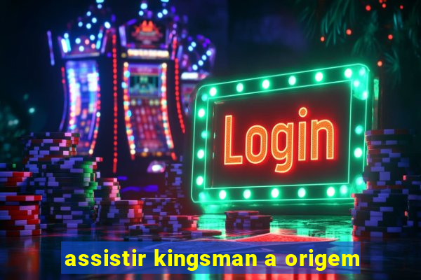 assistir kingsman a origem